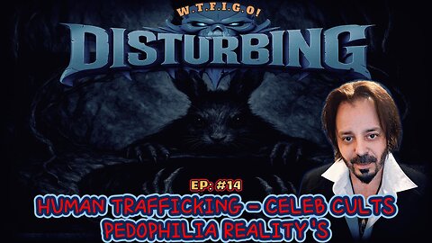 DISTURBING EP:14 > WHAT IF EVERYTHING YOU'VE BEEN TOLD IS BACKWARDS?