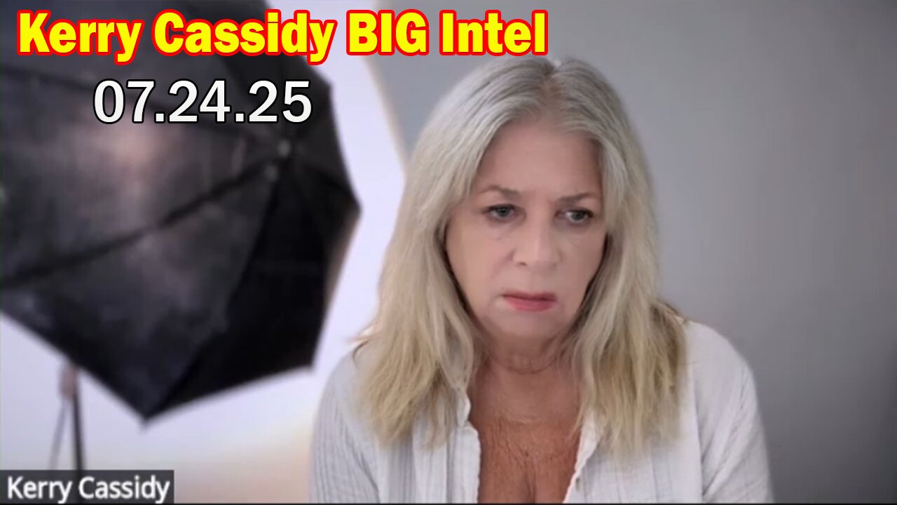 Kerry Cassidy BIG Intel: "Kerry Cassidy & David Sereda Important Update July 24, 2025"