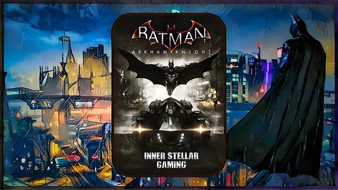 INTO THE NIGHT | BATMAN: ARKHAM KNIGHT (PART 1)