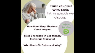 Trust Your Gut with Tania : Episode 23 - Poor Sleep Perils, Toxic Pads, Detox Needs