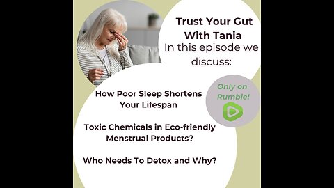 Trust Your Gut with Tania : Episode 23 - Poor Sleep Perils, Toxic Pads, Detox Needs