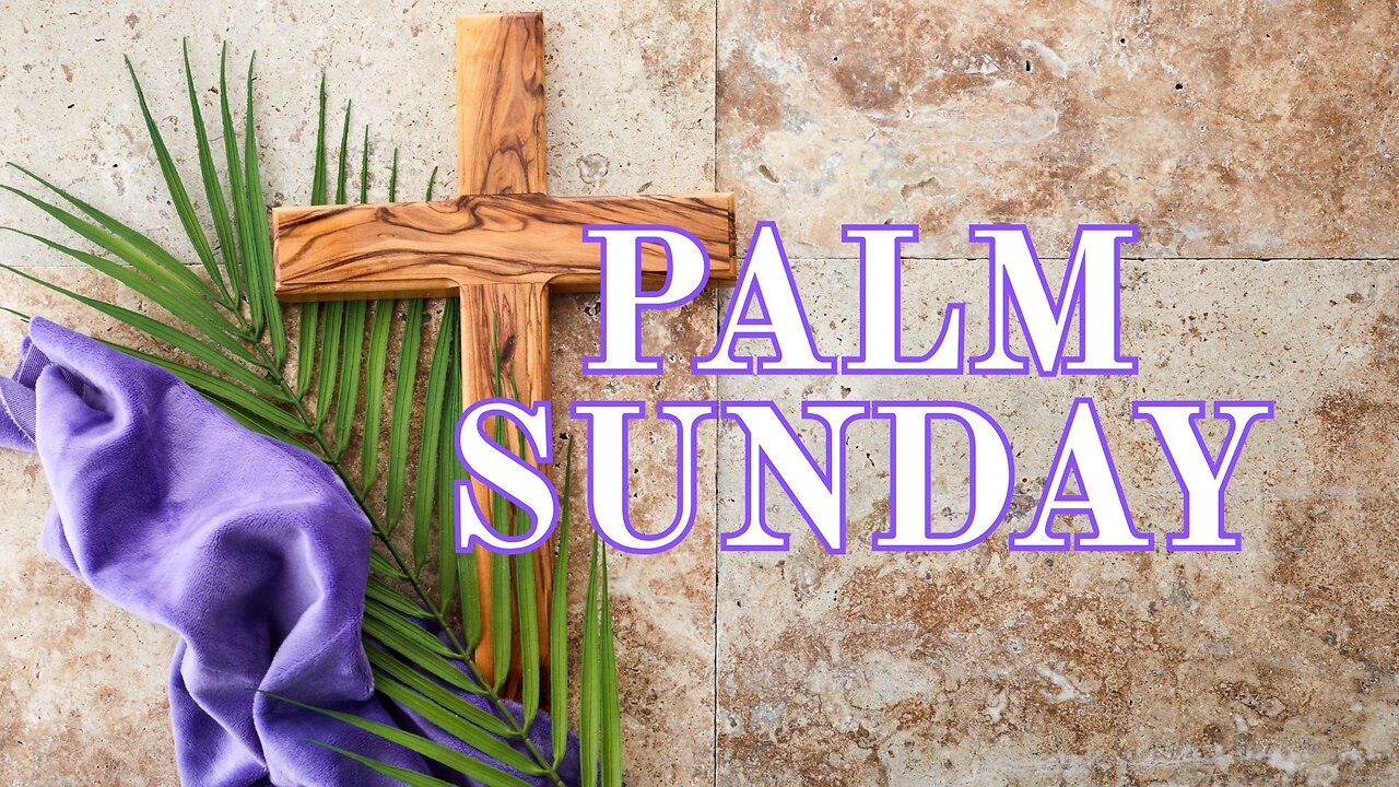 Palm Sunday Worship Service - April 13, 2025