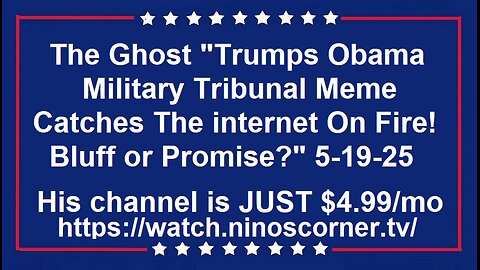 Ghost "T's Obama Military Tribunal Meme Catches internet On Fire! Bluff or Promise?" 5-19-25