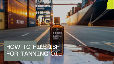 How To File ISF For Tanning Oil