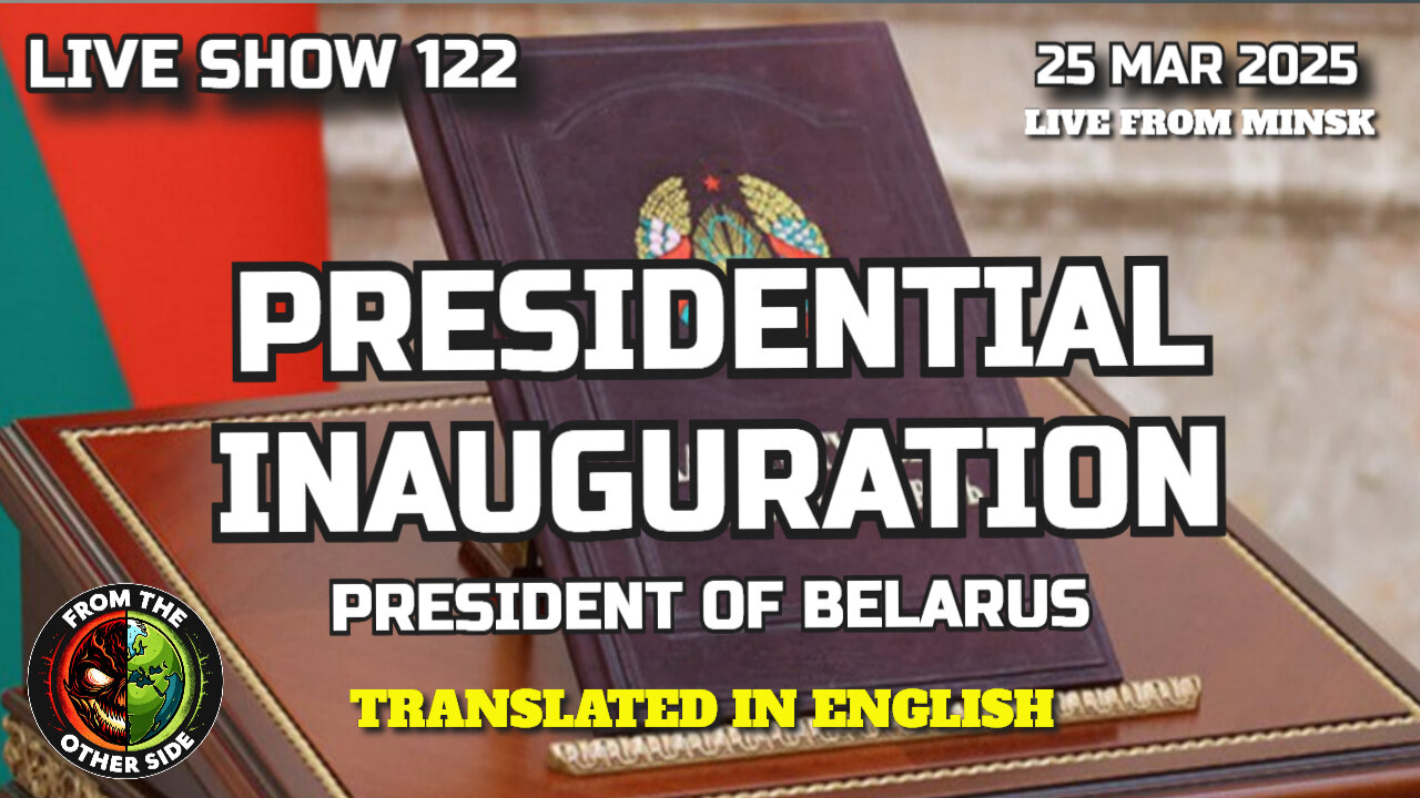 LIVE SHOW 122: [ENGLISH VERSION] BELARUS PRESIDENTIAL INAUGURATION 2025