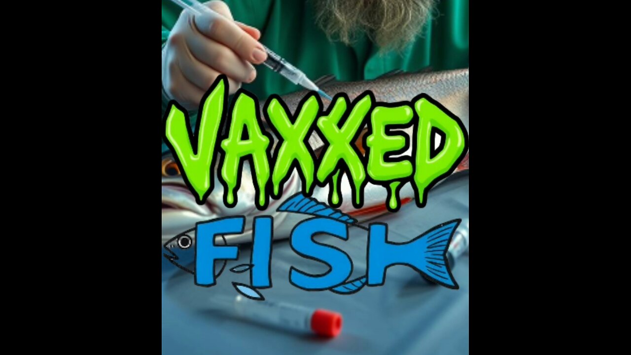 VACCINATED FISH
