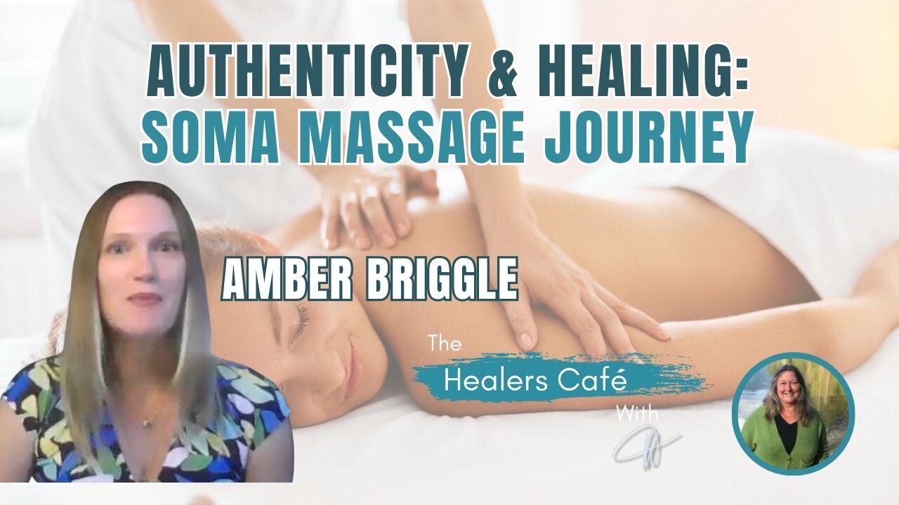 Authenticity & Healing: Soma Massage Journey with Amber Briggle & Manon on The Healers Café