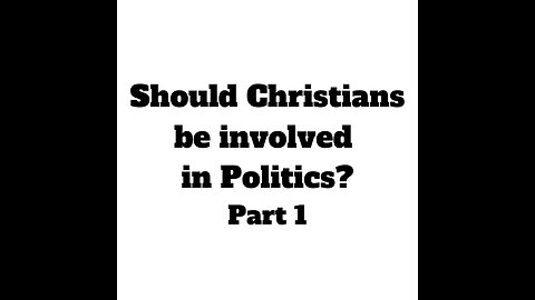 Should Christian be involved in Politics? Part 1