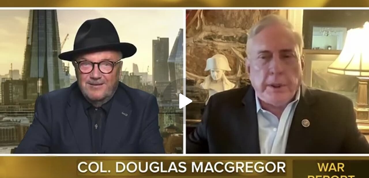 We are going to find ourselves in a confrontation - Col. Douglas Macgregor & George Galloway