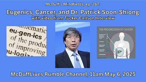 McDuff's Mindfields, ep. 287: Eugenics, Cancer, and Dr. Patrick Soon-Shiong