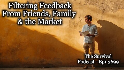 Filtering Feedback From Friends, Family & the Market - Epi-3699