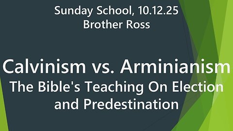 Calvinism vs. Arminianism: The Bible's Teaching On Election and Predestination | Sun School 10.12.25