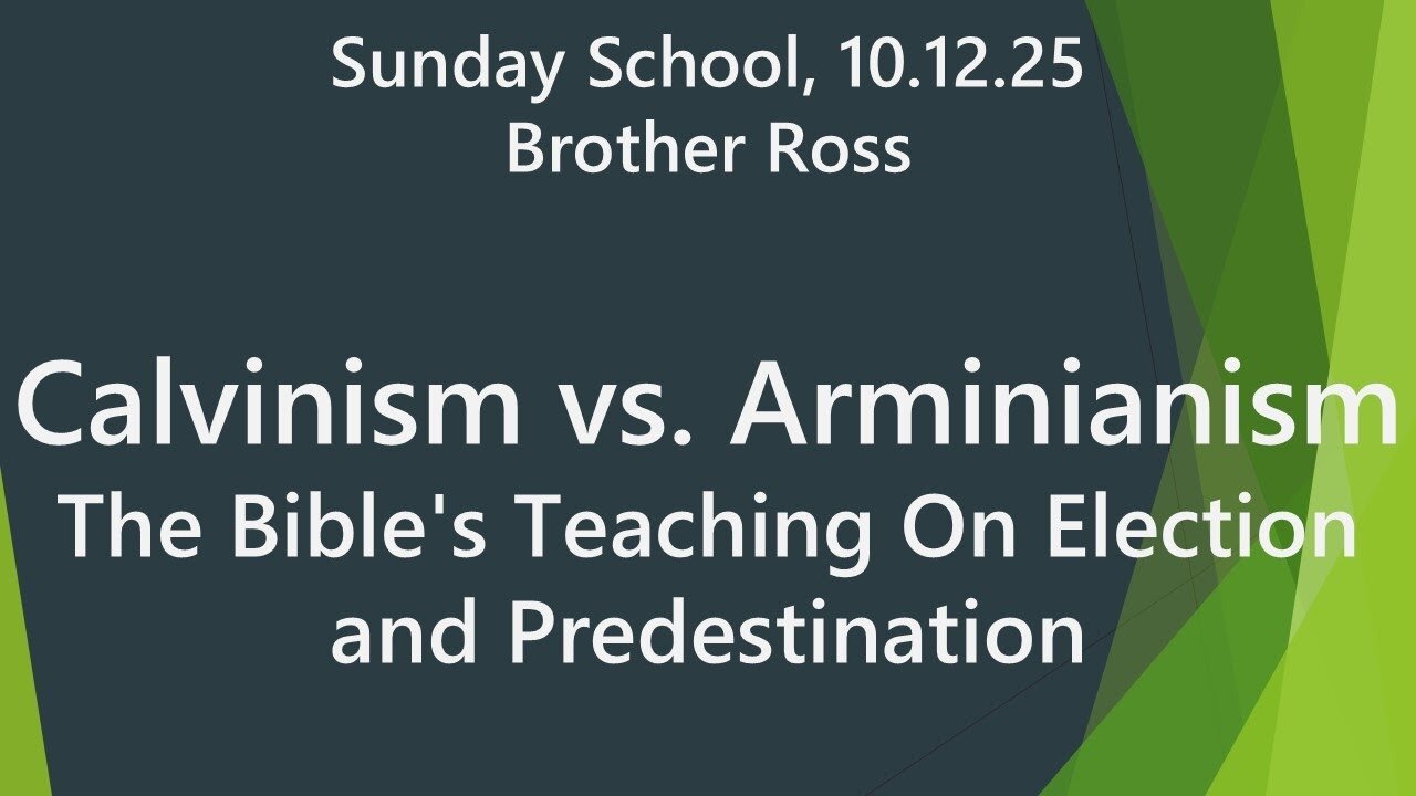 Calvinism vs. Arminianism: The Bible's Teaching On Election and Predestination | Sun School 10.12.25