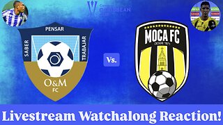 O&M FC Vs. Moca FC 2025 CONCACAF Caribbean Cup Group Stage Livestream Watchalong Reaction