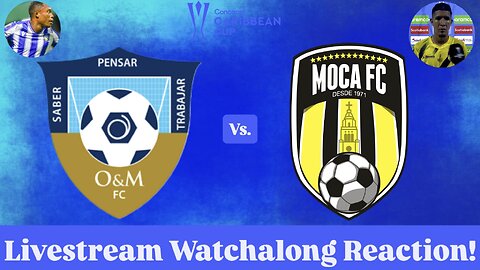 O&M FC Vs. Moca FC 2025 CONCACAF Caribbean Cup Group Stage Livestream Watchalong Reaction
