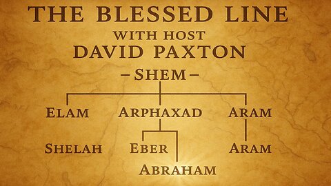 The Blessed Line The Descendants of Shem