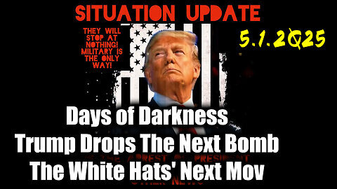 Situation Update 5.1.25 - Trump MAKE BIGGEST Announcement YET, An Emergency Reset Coming