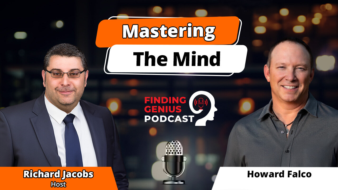 Mastering The Mind: Howard Falco On Finding Success, Clarity, & Joy