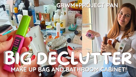 GRWM + Declutter: Bathroom, Skincare & Makeup | Moving from South Africa to England + Project Pan