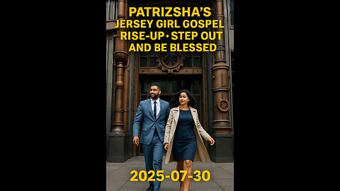 PATRIZSHA'S JERSEY GIRL GOSPEL RISE-UP- STEP OUT AND BE BLESSED (2025-07-30)
