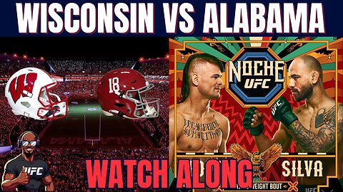 #19 Alabama vs Wisconsin Watch Along & Noche UFC Preview Stream