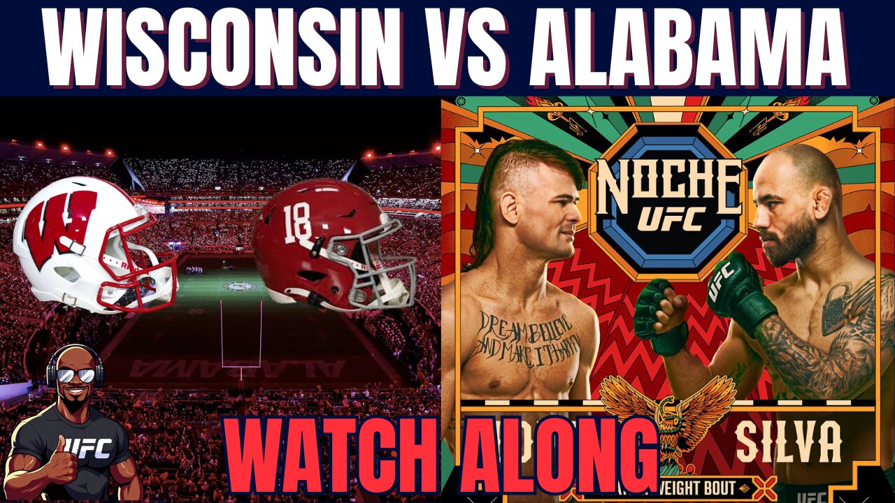 #19 Alabama vs Wisconsin Watch Along & Noche UFC Preview Stream