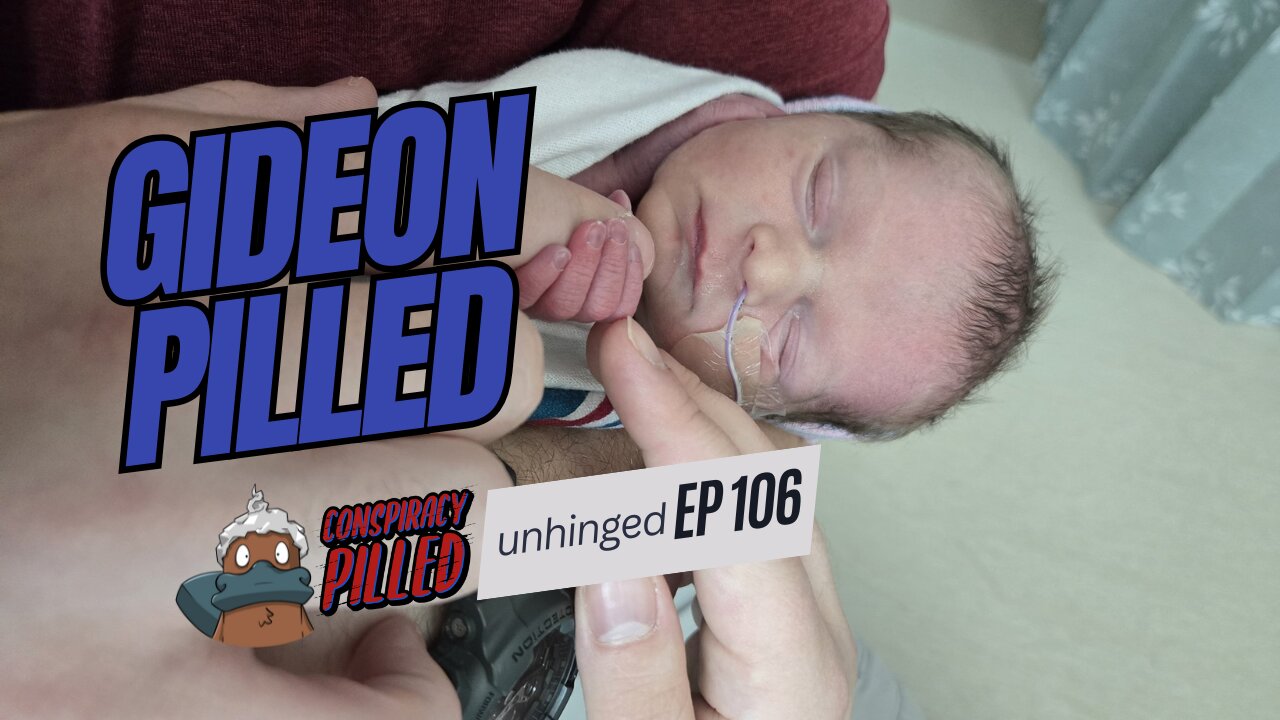 Gideon Pilled - Conspiracy Pilled Archive (UNHINGED Ep 106)
