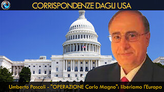 Umberto Pascali - "OPERAZIONE Carlo Magno": liberiamo l'Europa