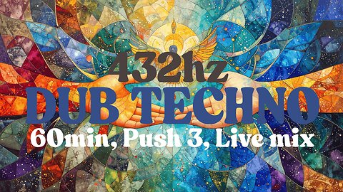 432Hz Shamanic Tribal Dub Techno Chillout Mix, 60min Push 3 Live Set
