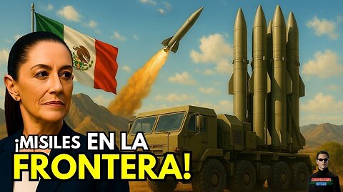¡MÉXICO, Misiles en la Frontera! Bases de MISILES en Zonas CLAVE