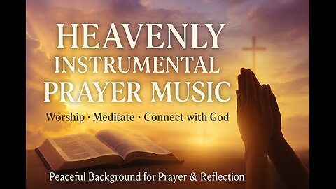 "POWERFUL Instrumental Prayer Music | Deep Worship & Soaking in God's Presence