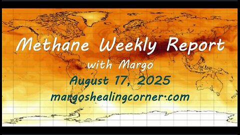 Methane Weekly Report with Margo (Aug. 17, 2025)