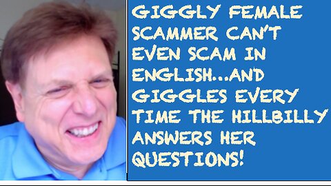 Scammer with a horrible accent giggles when she talks to the hillbilly!