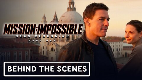 Mission - Impossible – Dead Reckoning Part One - Official Behind The Scenes