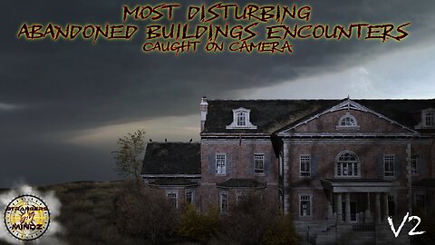 Most Disturbing Abandoned Buildings Encounters. (V2). REACTION