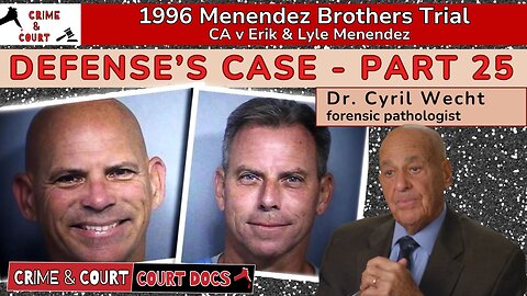 Defense's Case - Part 25: Dr. Cyril Wecht #MenendezBrothersTrial