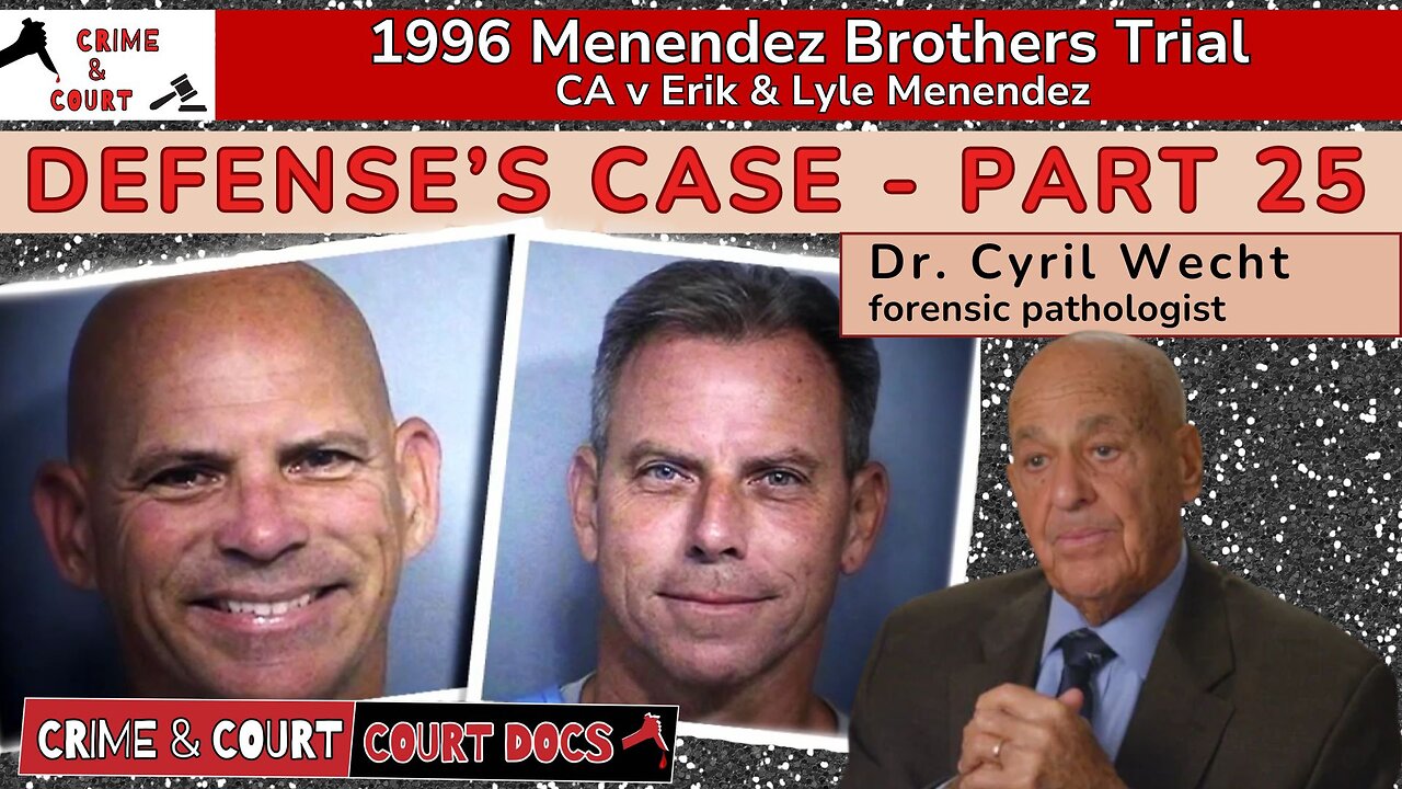 Defense's Case - Part 25: Dr. Cyril Wecht #MenendezBrothersTrial