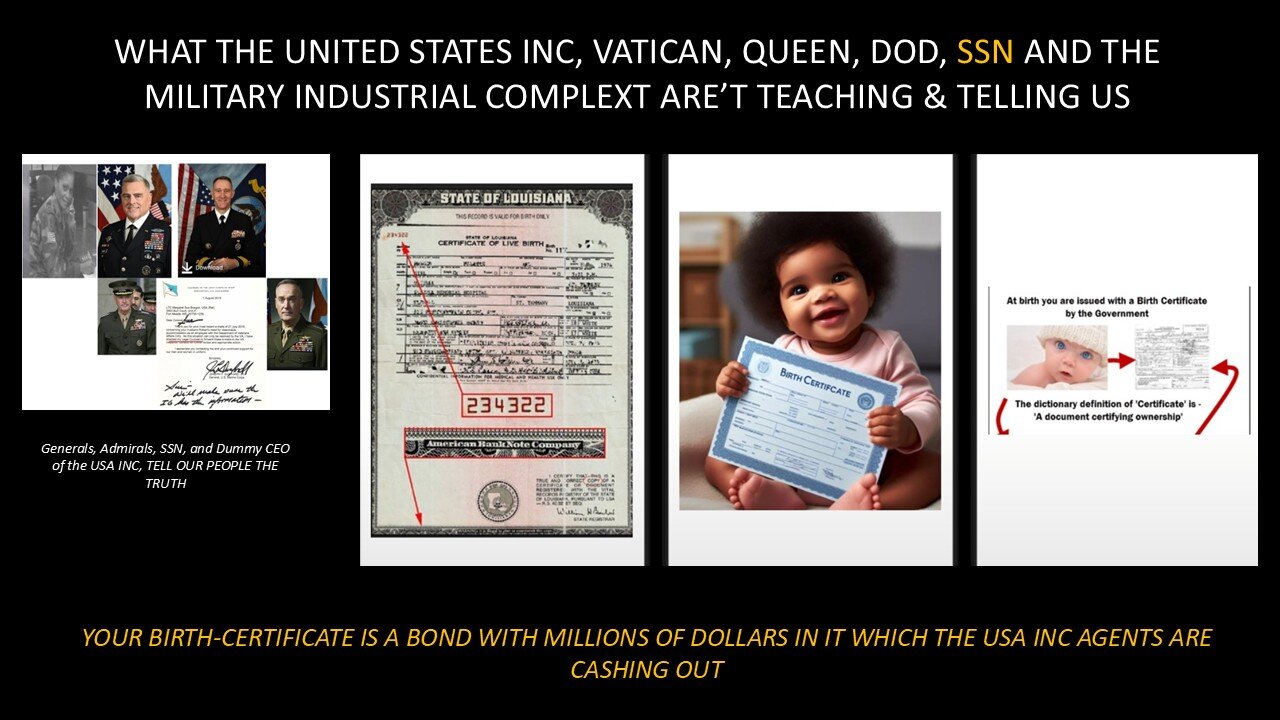YES, YOUR BIRTH CERTIFICATE IS A BOND WITH MILLIONS OF DOLLARS IN IT ASK DOD, THE BANKERS & VATICAN