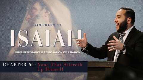 Isaiah 64: None that Stirreth up Himself - Pastor Bruce Mejia