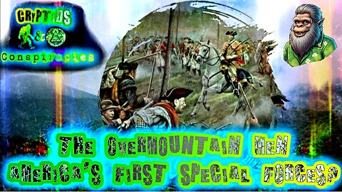 Cryptids and Conspiracies? Episode 56: The OverMountain Men: America's First Special Forces?