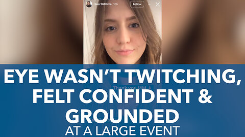 Eye Wasn't Twitching, Felt Confident & Grounded At Large Event