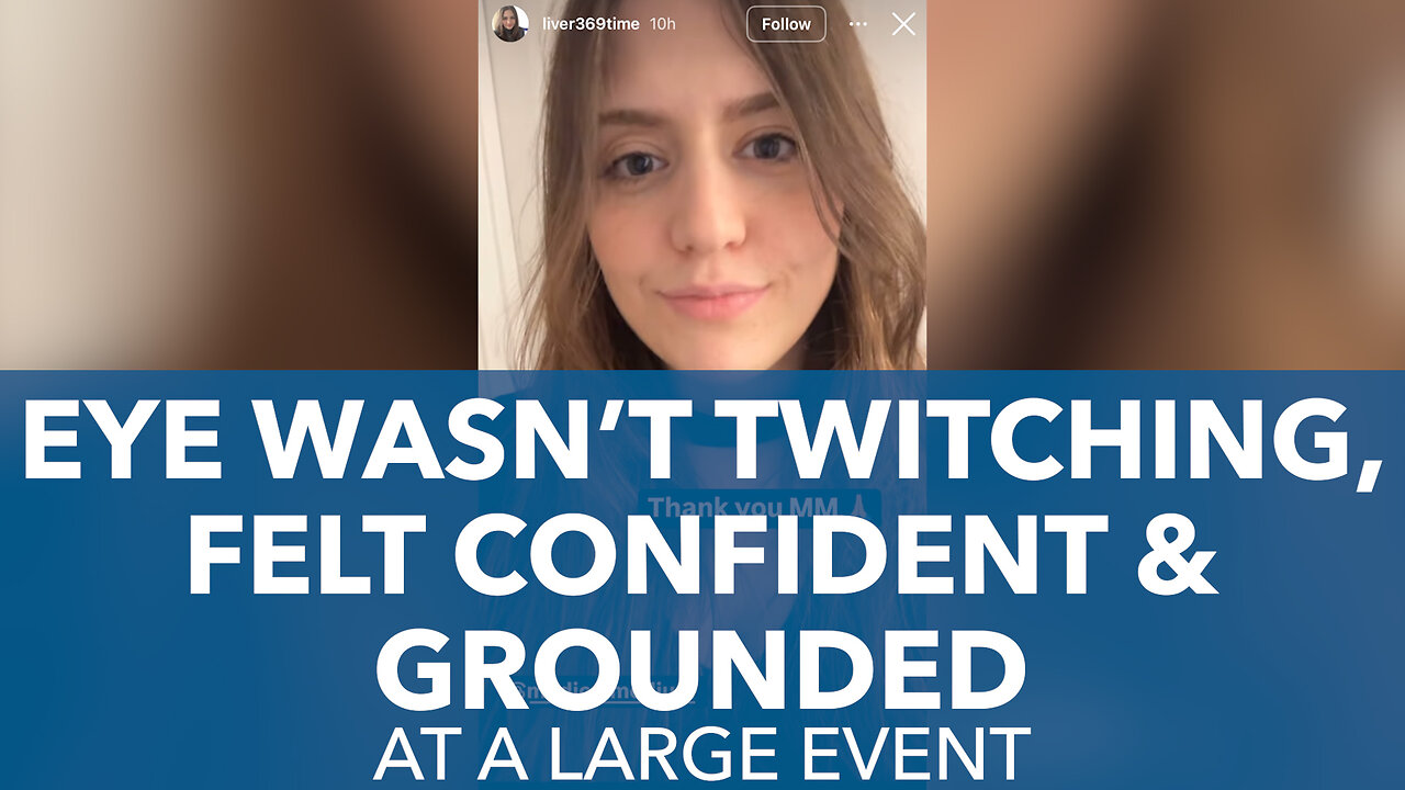 Eye Wasn't Twitching, Felt Confident & Grounded At Large Event