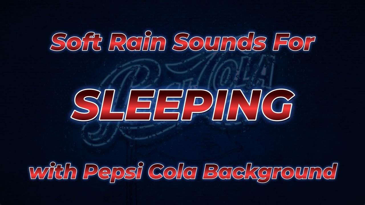 Soft Rain Sounds for Sleeping with Pepsi Cola Background