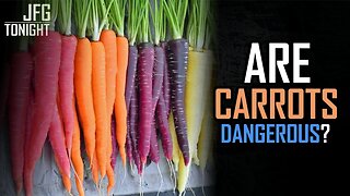 Are Carrots Dangerous? | JFGT #1332