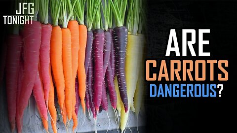 Are Carrots Dangerous? | JFGT #1332