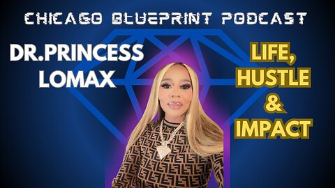 DR. PRINCESS LOMAX LIFE, HUSTLE & IMPACT