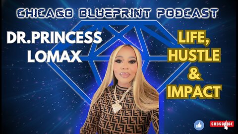 DR. PRINCESS LOMAX LIFE, HUSTLE & IMPACT
