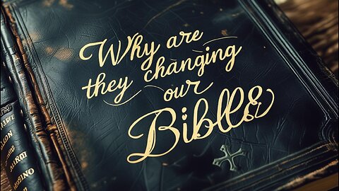 Who is Changing our Bible?