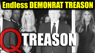 Endless DEMONRAT TREASON - It's TREASON for All to See