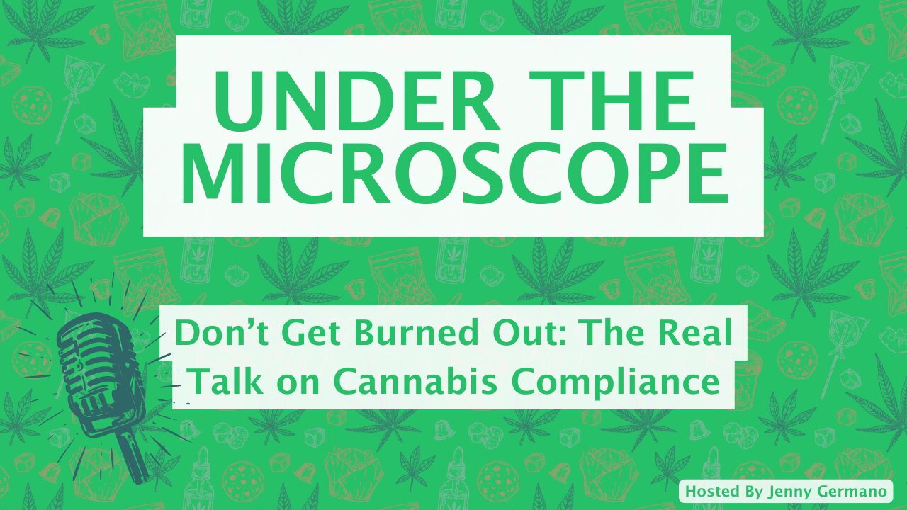 Don’t Get Burned Out: The Real Talk on Cannabis Compliance